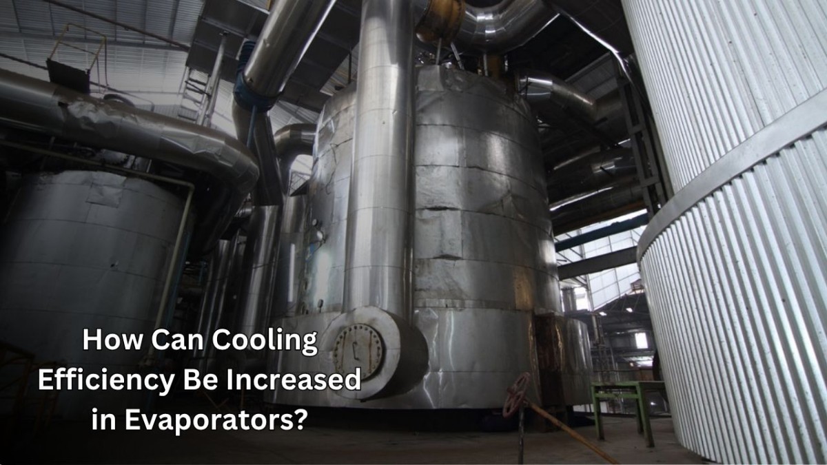 How Can Cooling Efficiency Be Increased in Evaporators?