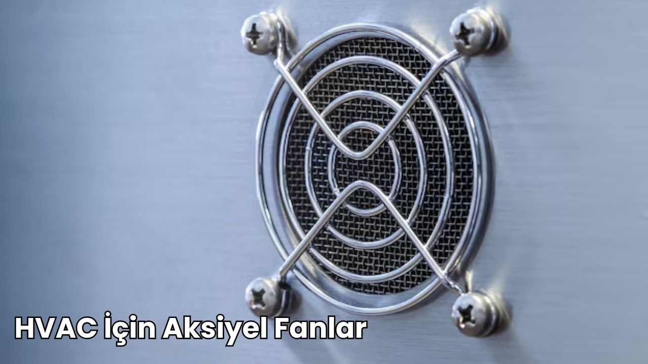 HVAC İçin Aksiyel Fanlar