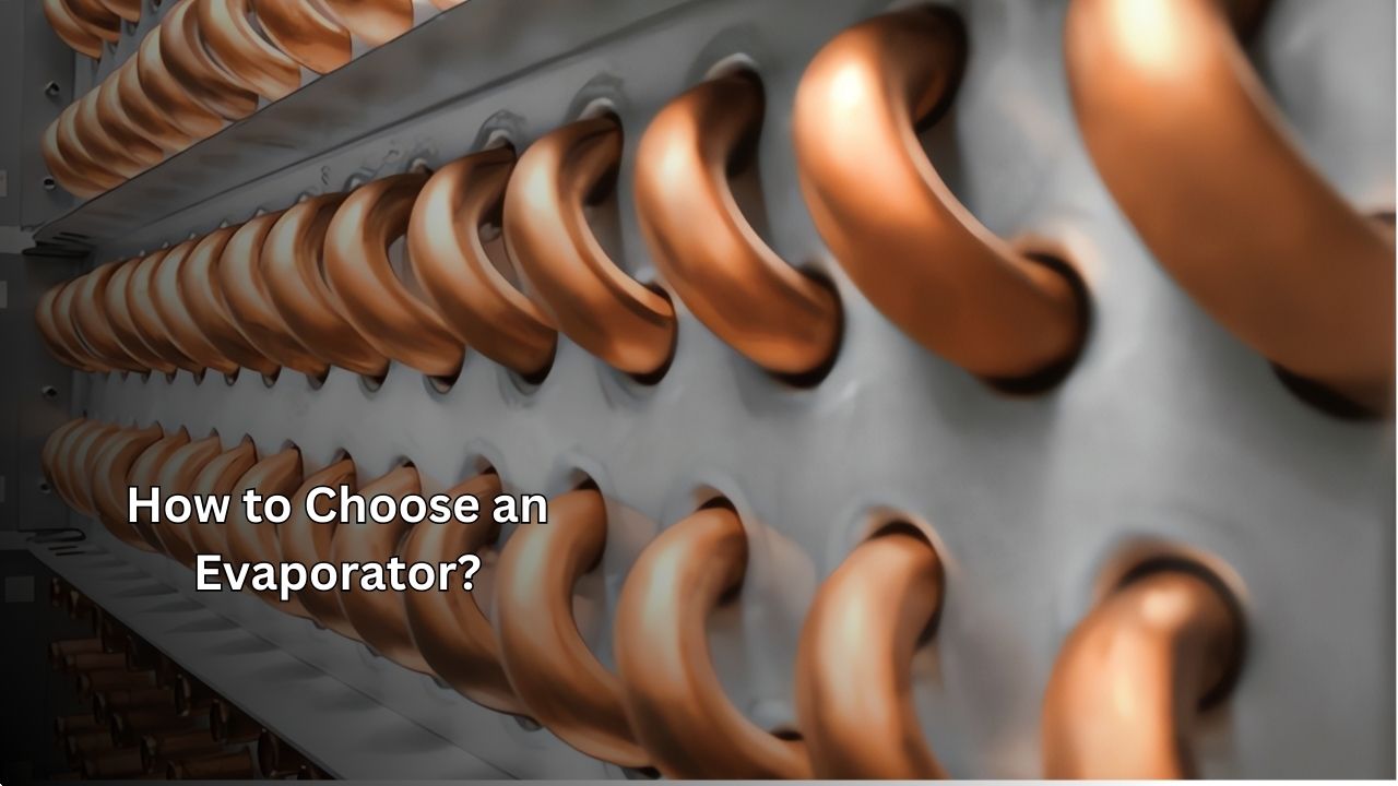 How to Select an Evaporator?