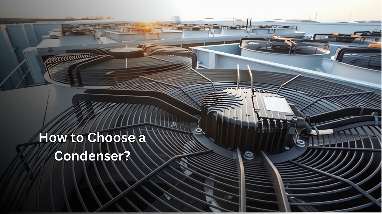 How to Choose a Condenser? How to Choose a Condenser?