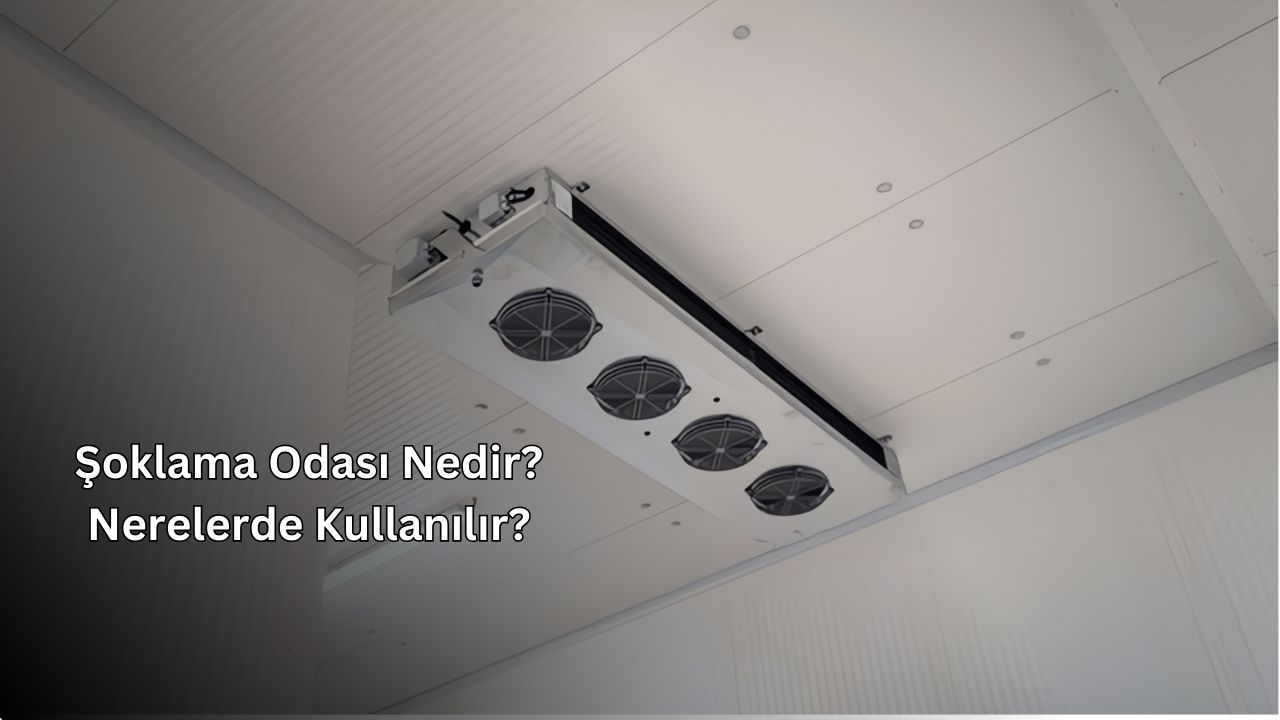 Şoklama Odası Nedir? Nerelerde Kullanılır? Şoklama Odası Nedir? Nerelerde Kullanılır?