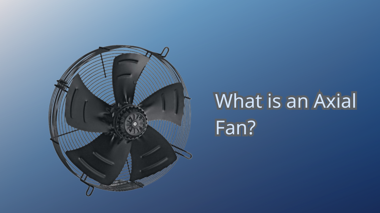 What is Axial Fan?