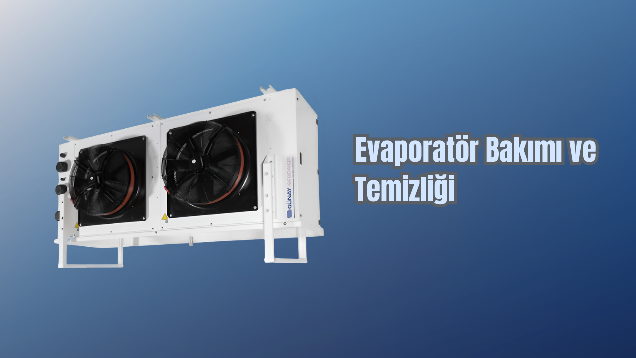 Evaporatör Bakımı ve Temizliği