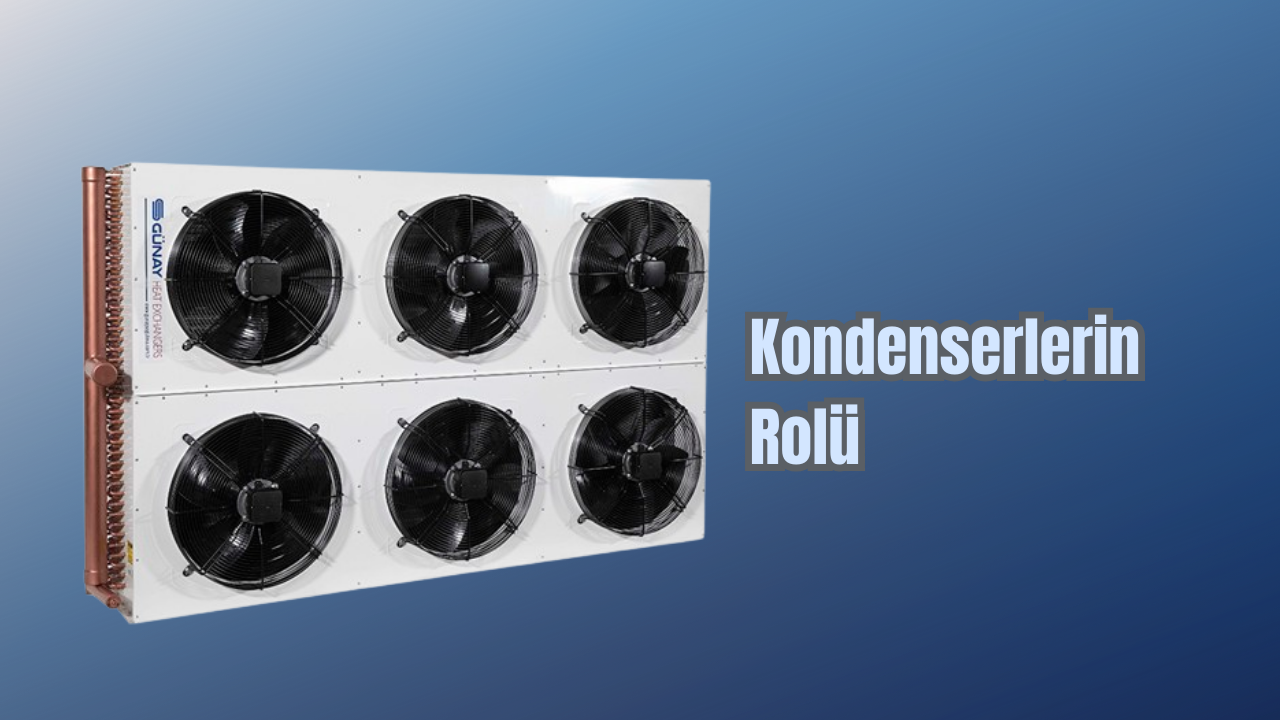 Kondenserlerin Rolü