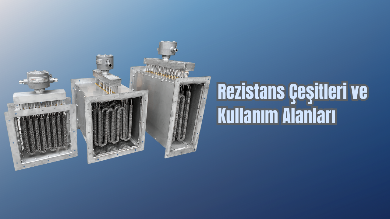 Rezistans Çeşitleri ve Kullanım Alanları